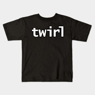 Twirl Funny Typography Kids T-Shirt